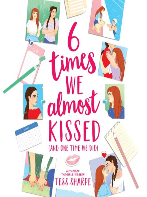 Title details for 6 Times We Almost Kissed (And One Time We Did) by Tess Sharpe - Available